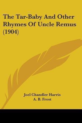 The Tar-Baby And Other Rhymes Of Uncle Remus (1904)(English, Paperback, Harris Joel Chandler)