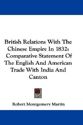 British Relations With The Chinese Empire In 1832(English, Paperback, Martin Robert Montgomery)
