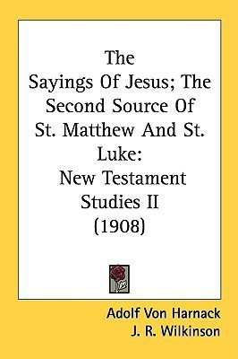 The Sayings Of Jesus; The Second Source Of St. Matthew And St. Luke(English, Paperback, Von Harnack Adolf)