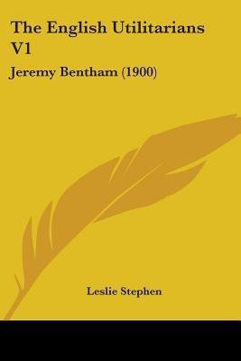The English Utilitarians V1(English, Paperback, Stephen Leslie Sir)