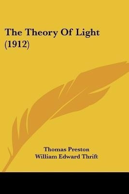 The Theory Of Light (1912)(English, Paperback, Preston Thomas Professor)