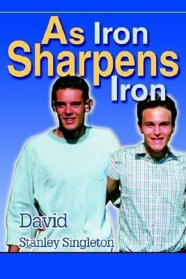 As Iron Sharpens Iron(English, Paperback, Singleton David S)