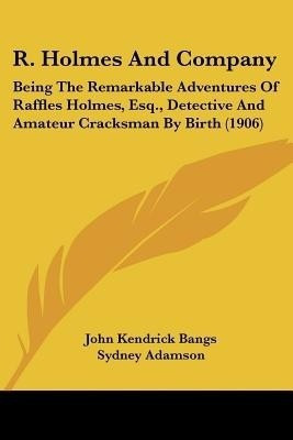 R. Holmes And Company(English, Paperback, Bangs John Kendrick)
