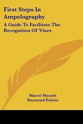 First Steps In Ampelography(English, Paperback, Mazade Marcel)