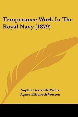 Temperance Work In The Royal Navy (1879)(English, Paperback, Wintz Sophia Gertrude)
