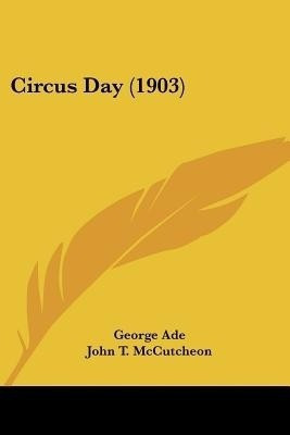 Circus Day (1903)(English, Paperback, Ade George)