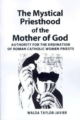 The Mystical Priesthood of the Mother of God(English, Paperback, Taylor-Javier Walda Dr Ph.D.)