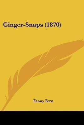 Ginger-Snaps (1870)(English, Paperback, Fern Fanny)