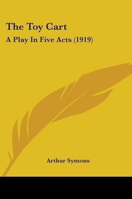 The Toy Cart(English, Paperback, Symons Arthur)