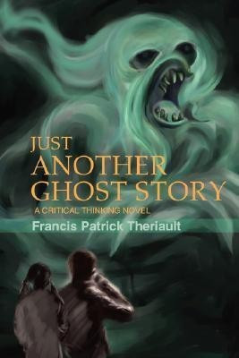 Just Another Ghost Story(English, Paperback, Theriault Francis Patrick)