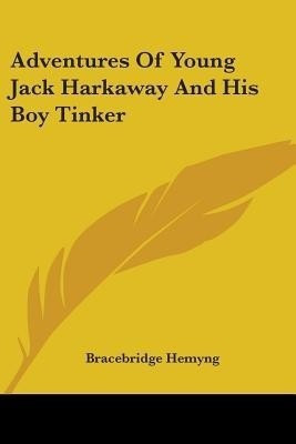Adventures Of Young Jack Harkaway And His Boy Tinker(English, Paperback, Hemyng Bracebridge)