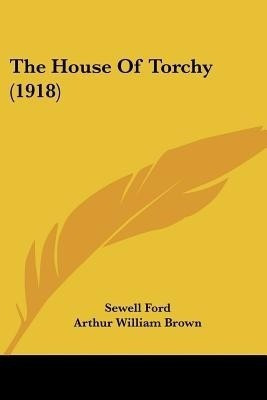 The House Of Torchy (1918)(English, Paperback, Ford Sewell)