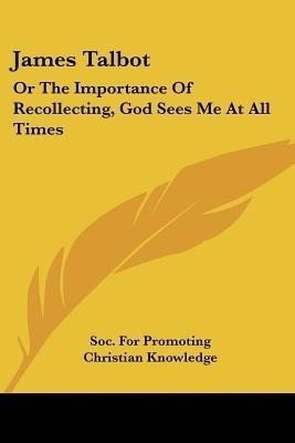 James Talbot(English, Paperback, Society for Promoting Christian Knowledg)