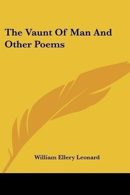 The Vaunt Of Man And Other Poems(English, Paperback, Leonard William Ellery)