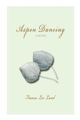 Aspen Dancing(English, Paperback, Lund Fiauna Lee)