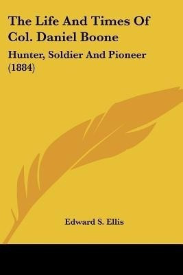 The Life And Times Of Col. Daniel Boone(English, Paperback, Ellis Edward S)