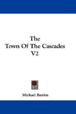 The Town Of The Cascades V2(English, Paperback, Banim Michael)