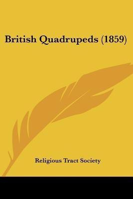 British Quadrupeds (1859)(English, Paperback, Religious Tract Society)