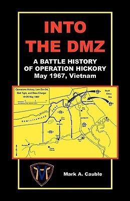 Into the DMZ, a Battle History of Operation Hickory, May 1967, Vietnam(English, Paperback, Cauble Mark A)