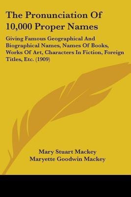 The Pronunciation Of 10,000 Proper Names(English, Paperback, Mackey Mary Stuart)