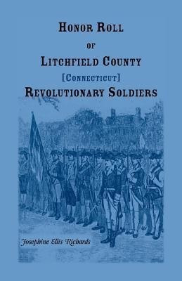 Honor Roll of Litchfield County, Connecticut Revolutionary Soldiers(English, Paperback, Richards Josephine E)