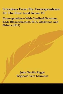 Selections From The Correspondence Of The First Lord Acton V1(English, Paperback, unknown)