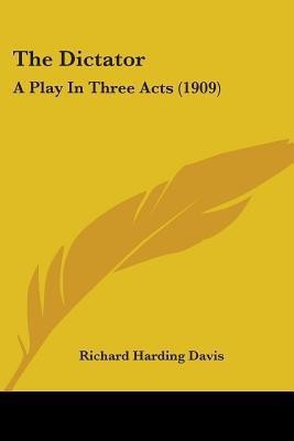 The Dictator(English, Paperback, Davis Richard Harding)