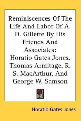 Reminiscences Of The Life And Labor Of A. D. Gillette By His Friends And Associates(English, Paperback, Jones Horatio Gates)