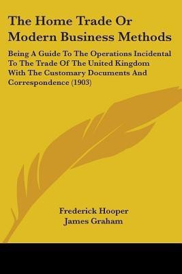 The Home Trade Or Modern Business Methods(English, Paperback, Hooper Frederick)
