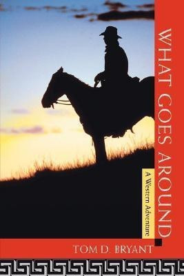 What Goes Around(English, Paperback, Bryant Tom D)