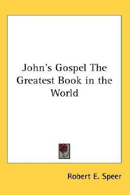 John's Gospel The Greatest Book in the World(English, Paperback, Speer Robert E)