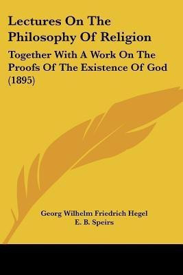 Lectures on the Philosophy of Religion(English, Paperback, Hegel Georg)