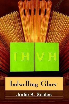 Indwelling Glory(English, Paperback, Scales Jodie K)