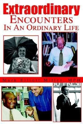 Extraordinary Encounters In An Ordinary Life(English, Paperback, Miller Mark E)