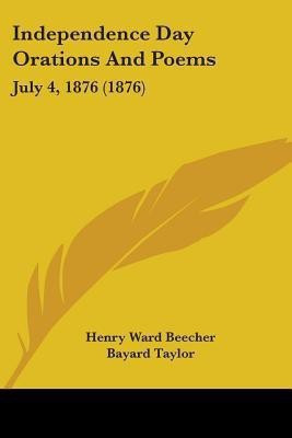 Independence Day Orations And Poems(English, Paperback, Beecher Henry Ward)