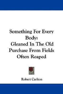 Something For Every Body(English, Paperback, Carlton Robert Professor)