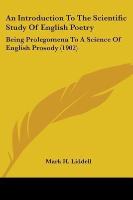 An Introduction To The Scientific Study Of English Poetry(English, Paperback, Liddell Mark H)