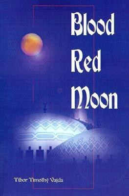 Blood Red Moon(English, Paperback, Vajda Tibor Timothy)