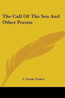 The Call Of The Sea And Other Poems(English, Paperback, Tooker L Frank)
