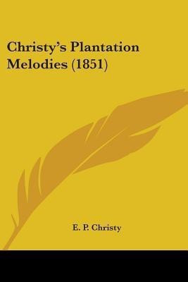Christy's Plantation Melodies (1851)(English, Paperback, unknown)
