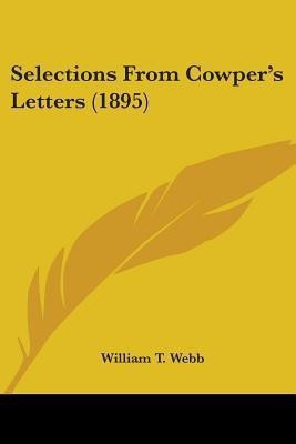 Selections From Cowper's Letters (1895)(English, Paperback, unknown)