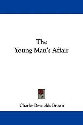 The Young Man's Affair(English, Paperback, Brown Charles Reynolds)