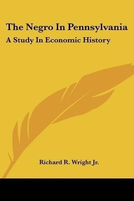 The Negro In Pennsylvania(English, Paperback, Wright Richard R Jr)