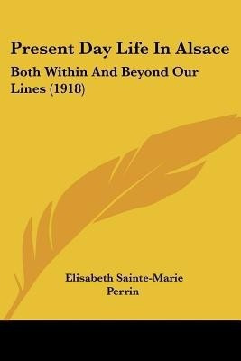 Present Day Life In Alsace(English, Paperback, Perrin Elisabeth Sainte-Marie)