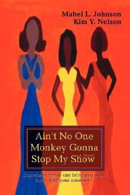 Ain't No One Monkey Gonna Stop My Show(English, Paperback, Johnson Mabel L)