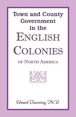 Town and County Government in the English Colonies of North America(English, Paperback, Channing Edward)