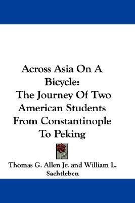 Across Asia on a Bicycle(English, Paperback, Allen Thomas Gaskell Jr)