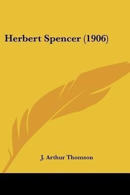 Herbert Spencer (1906)(English, Paperback, Thomson J Arthur)