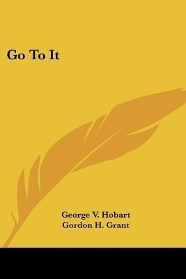 Go To It(English, Paperback, Hobart George V)