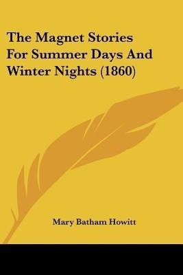The Magnet Stories For Summer Days And Winter Nights (1860)(English, Paperback, unknown)